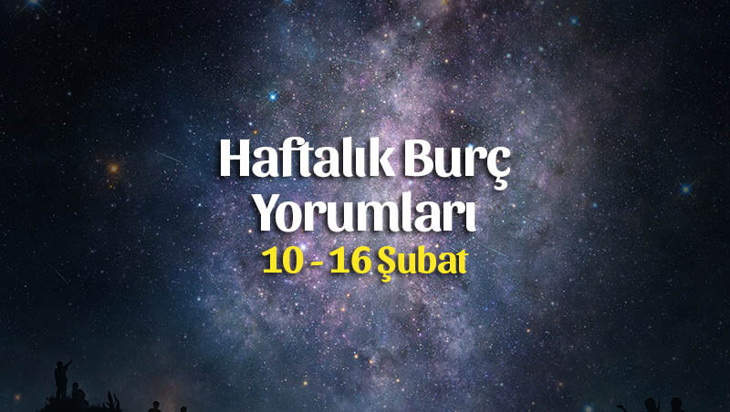 Haftalık Burç Yorumları 10 – 16 Şubat