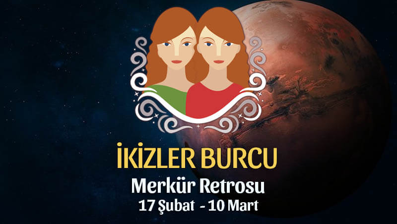 İkizler Burcu Merkür Retrosu Etkileri 17 Şubat - 10 Mart 2020