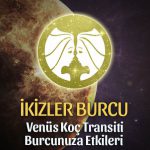 İkizler Burcu: Venüs Koç Transiti Etkileri