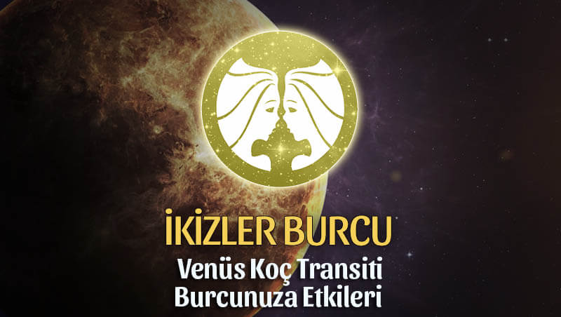 İkizler Burcu: Venüs Koç Transiti Etkileri