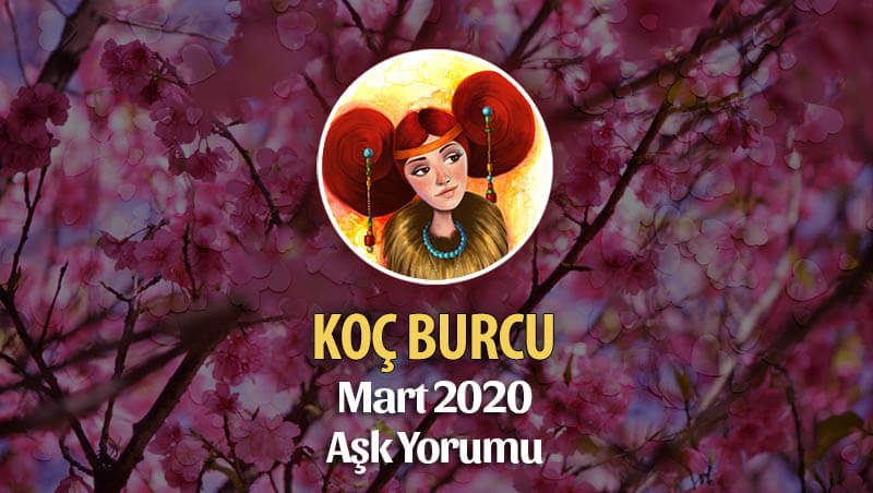 Koç Burcu Mart 2020 Aşk Yorumu