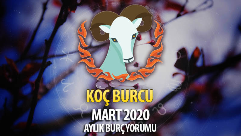 Koç Burcu Mart 2020 Yorumu