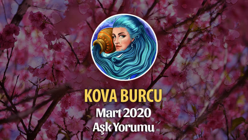 Kova Burcu Mart 2020 Aşk Yorumu