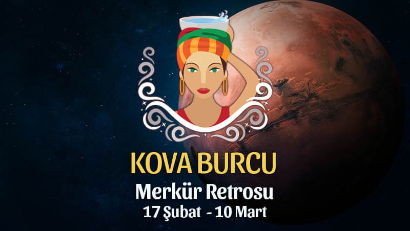 Kova Burcu Merkür Retrosu Etkileri 17 Şubat - 10 Mart 2020