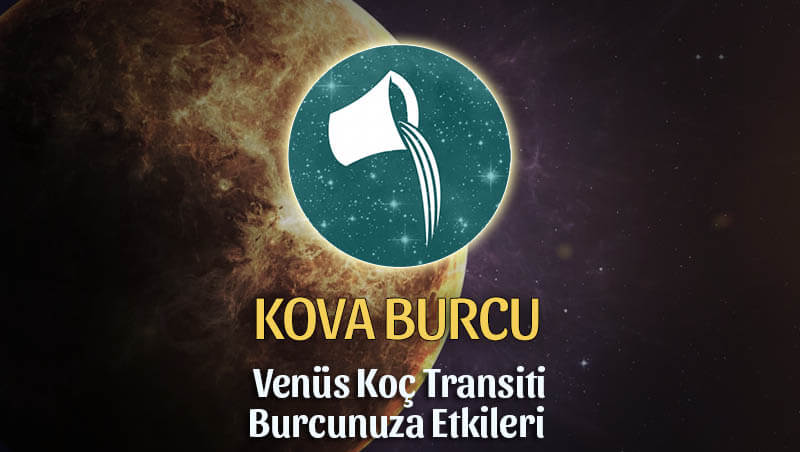 Kova Burcu: Venüs Koç Transiti Etkileri