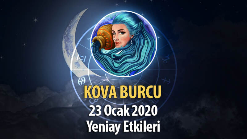 Kova Burcu Yeniay Etkileri - 23 Şubat 2020