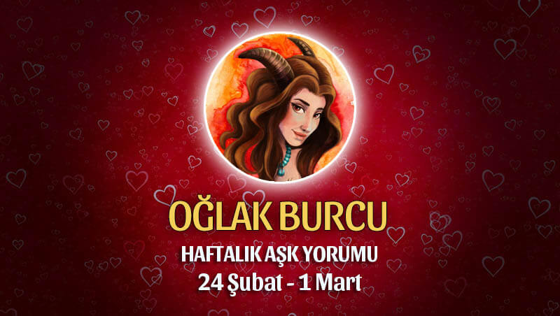 Oğlak Burcu Haftalık Aşk Yorumu 24 Şubat - 1 Mart