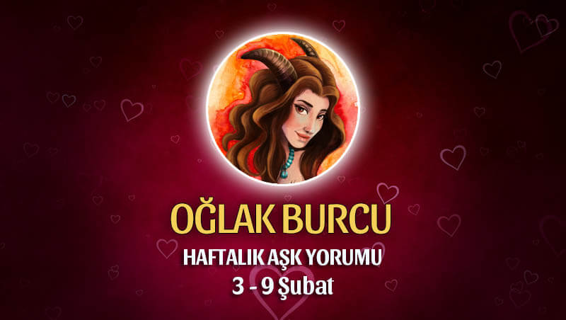 Oğlak Burcu Haftalık Aşk Yorumu 3 - 9 Şubat