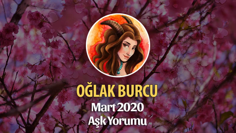 Oğlak Burcu Mart 2020 Aşk Yorumu