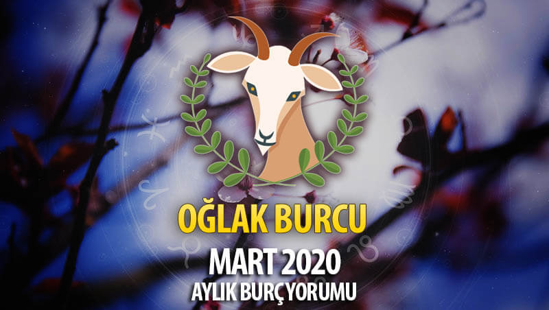 Oğlak Burcu Mart 2020 Yorumu