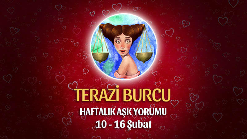 Terazi Burcu Haftalık Aşk Yorumu 10 - 16 Şubat