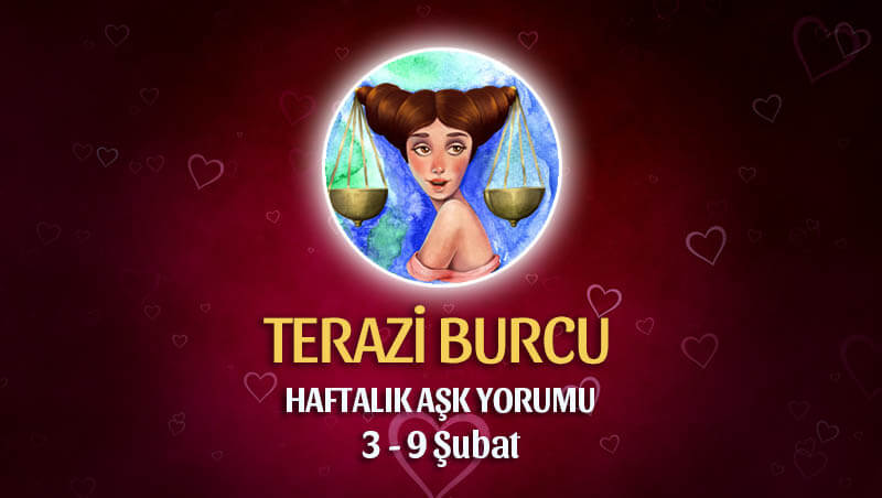 Terazi Burcu Haftalık Aşk Yorumu 3 - 9 Şubat