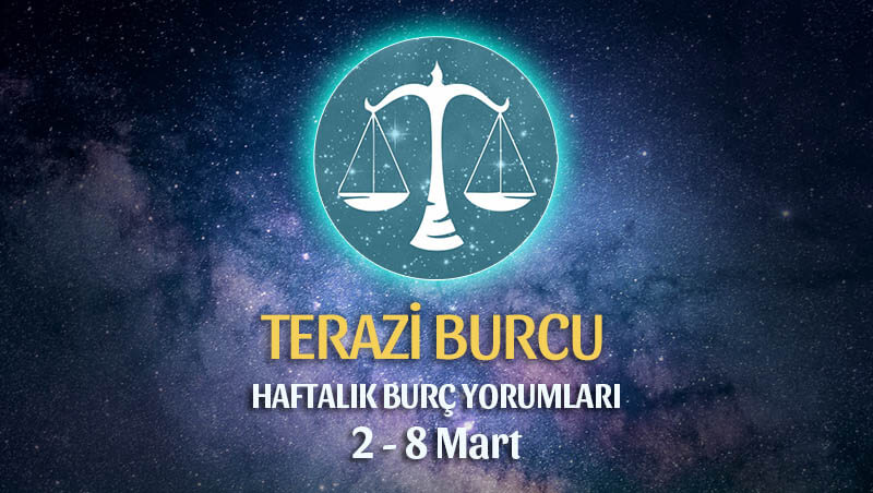 Terazi Burcu Haftalık Burç Yorumları 2 - 8 Mart