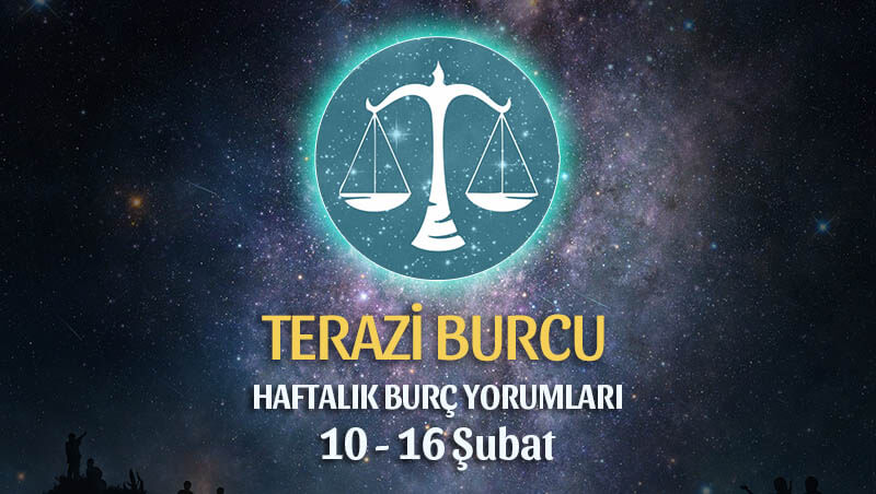 Terazi Burcu Haftalık Burç Yorumları 10 - 16 Şubat