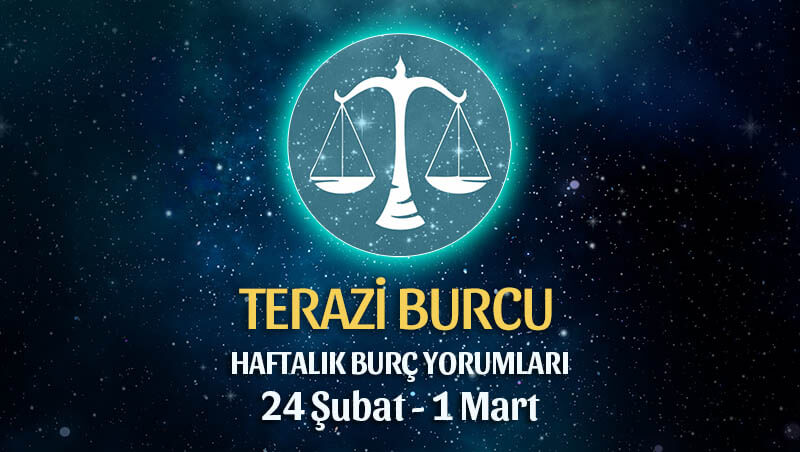 Terazi Burcu Haftalık Burç Yorumu 24 Şubat - 1 Mart