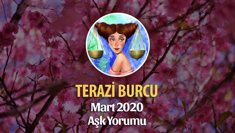 Terazi Burcu Mart 2020 Aşk Yorumu