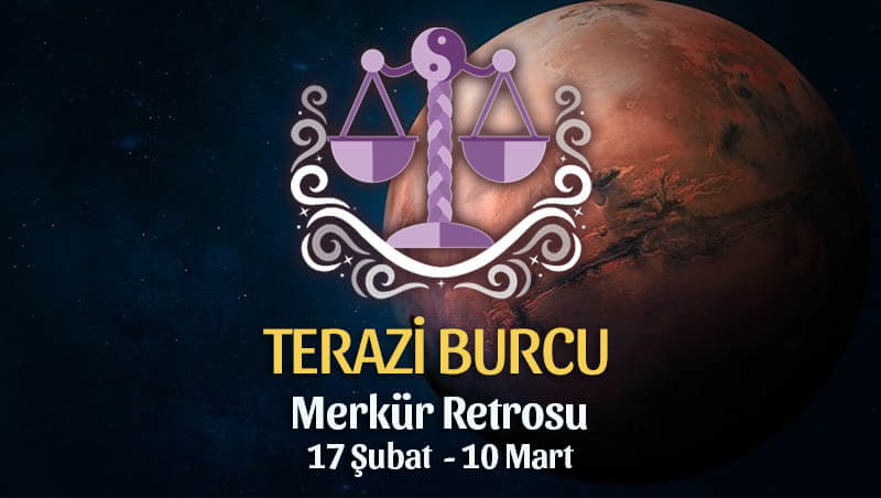 Terazi Burcu Merkür Retrosu Etkileri 17 Şubat - 10 Mart 2020