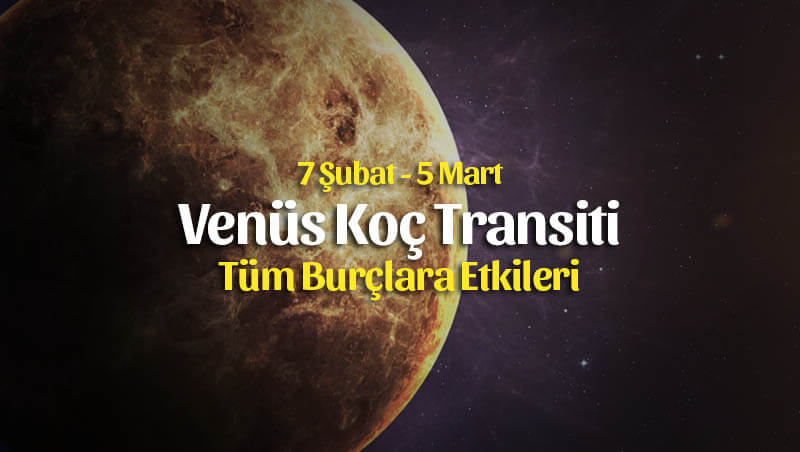 Venüs Koç Transiti Burçlara Etkileri – 7 Şubat 2020