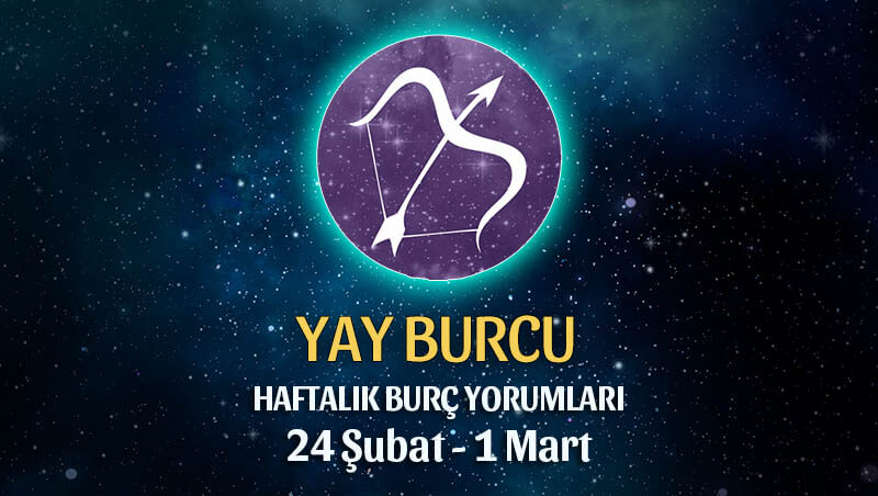 Yay Burcu Haftalık Burç Yorumu 24 Şubat - 1 Mart