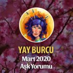 Yay Burcu Mart 2020 Aşk Yorumu