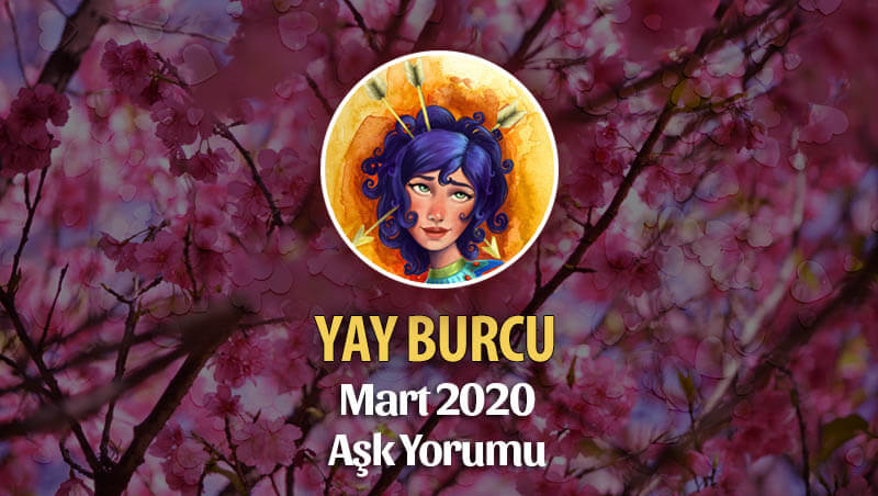 Yay Burcu Mart 2020 Aşk Yorumu