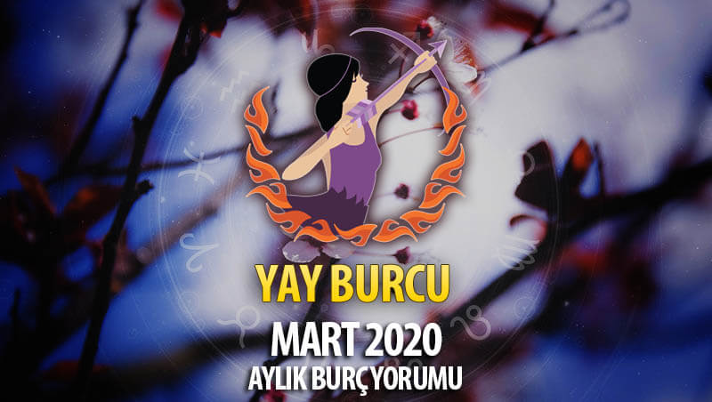 Yay Burcu Mart 2020 Yorumu