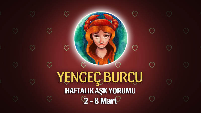 Yengeç Burcu Haftalık Aşk Yorumu 2 - 8 Mart