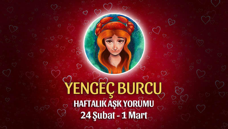 Yengeç Burcu Haftalık Aşk Yorumu 24 Şubat - 1 Mart