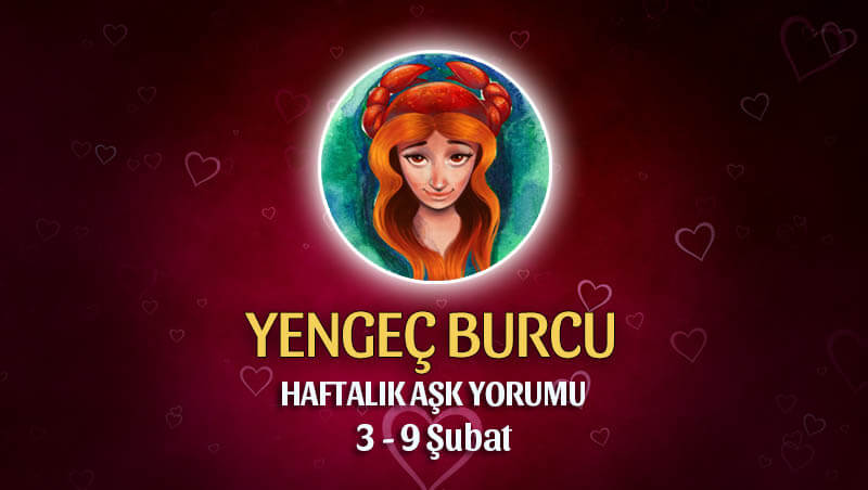 Yengeç Burcu Haftalık Aşk Yorumu 3 - 9 Şubat