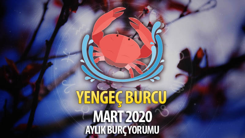 Yengeç Burcu Mart 2020 Yorumu