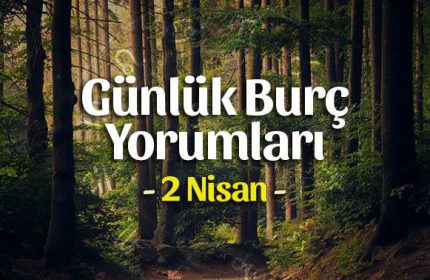 2 Nisan 2020 Günlük Burç Yorumları