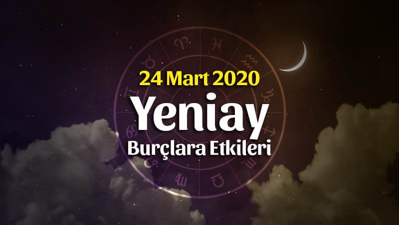 24 Mart 2020 Koç Burcunda Yeniay Burçlara Etkileri