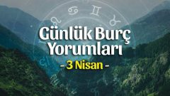 3 Nisan 2023 Günlük Burç Yorumları