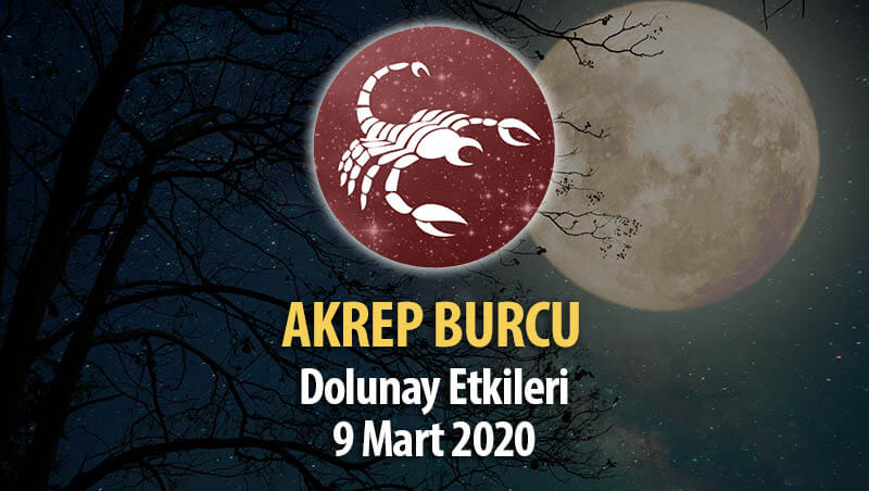 Akrep Burcu Dolunay Etkileri - 9 Mart 2020