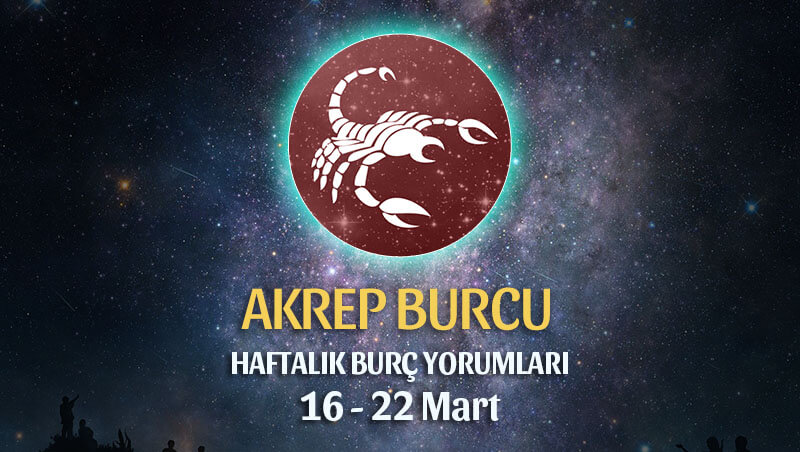 Akrep Burcu Haftalık Burç Yorumu 16 - 22 Mart 2020