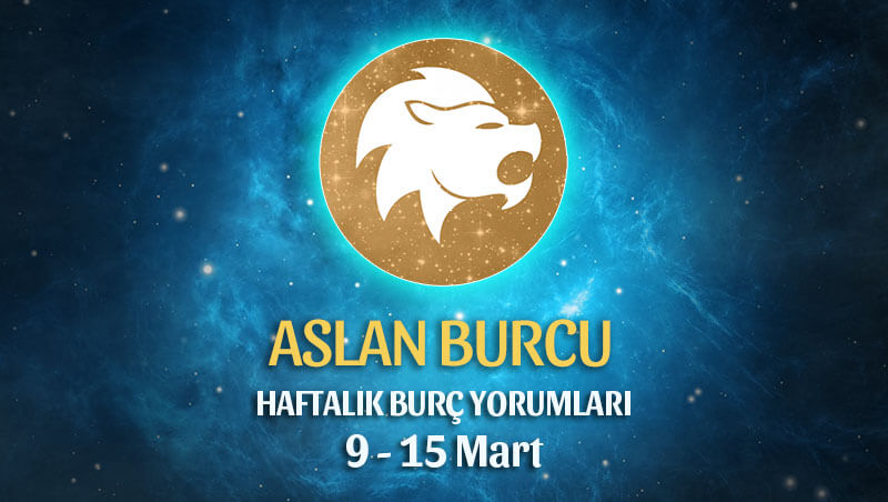 Aslan Burcu Haftalık Burç Yorumu 9 - 15 Mart