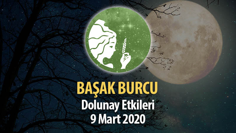 Başak Burcu Dolunay Etkileri - 9 Mart 2020