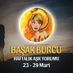 Başak Burcu Haftalık Aşk Yorumu 23 - 29 Mart