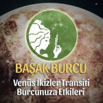 Başak Burcu Venüs İkizler Transiti Etkileri