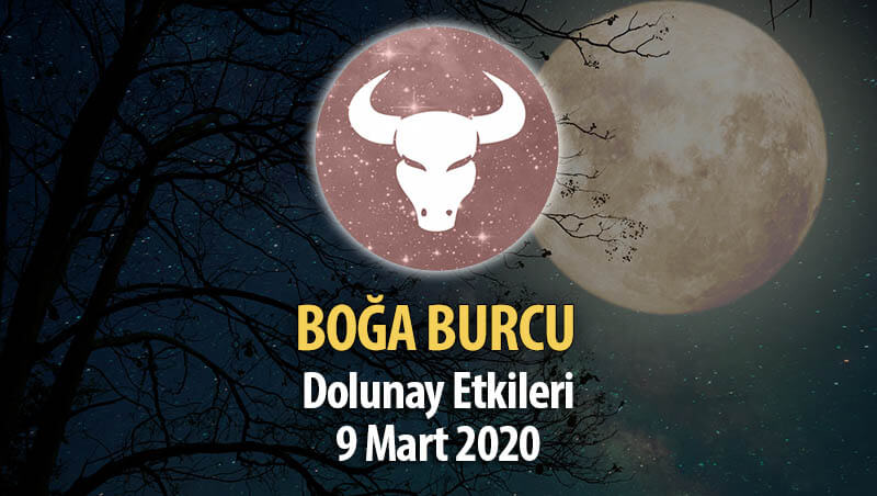 Boğa Burcu Dolunay Etkileri - 9 Mart 2020