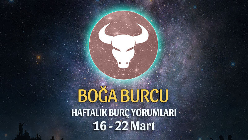 Boğa Burcu Haftalık Burç Yorumu 16 - 22 Mart 2020