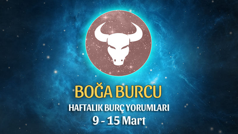 Boğa Burcu Haftalık Burç Yorumu 9 - 15 Mart