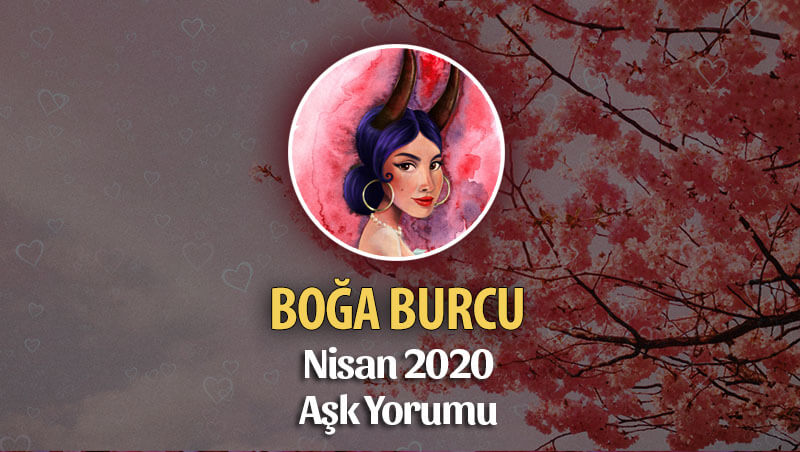 Boğa Burcu Nisan 2020 Aylık Aşk Yorumu