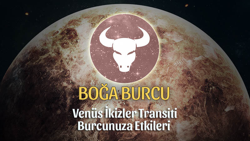 Boğa Burcu Venüs İkizler Transiti Etkileri