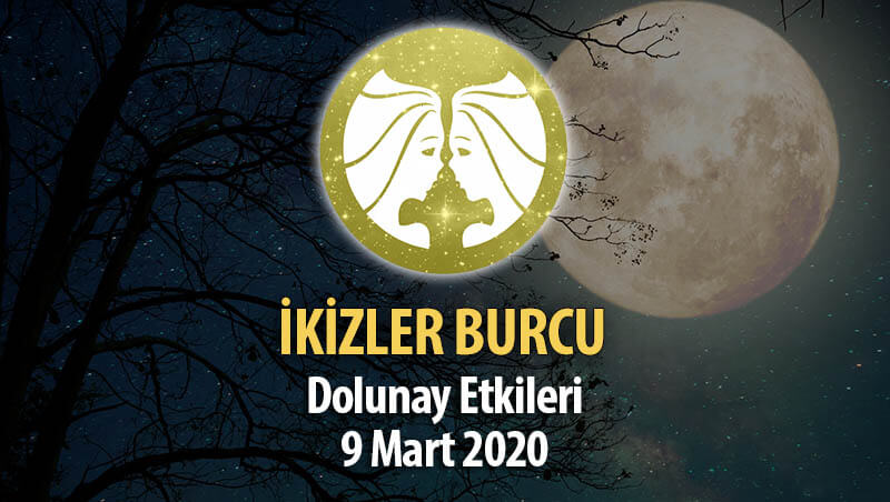 İkizler Burcu Dolunay Etkileri - 9 Mart 2020