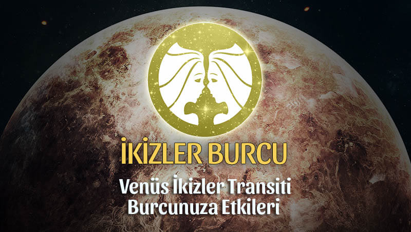 İkizler Burcu Venüs İkizler Transiti Etkileri