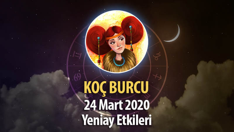 Koç Burcu Yeniay Etkileri 24 Mart 2020