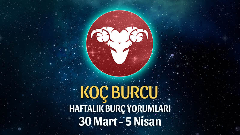 Koç Burcu Haftalık Burç Yorumu 30 Mart - 5 Nisan