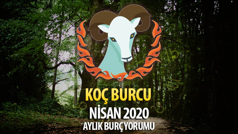 Koç Burcu Nisan 2020 Yorumu