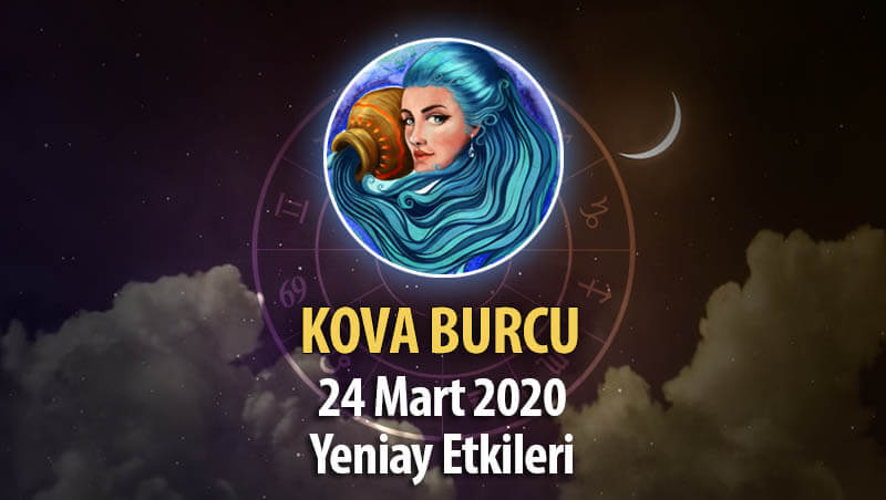 Kova Burcu Yeniay Etkileri 24 Mart 2020